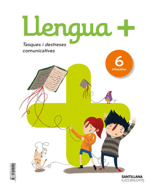 LLENGUA+ SERIE PRACTICA TASQUES I DESTRESES COMUNICATIVES 6 PRIMARIA