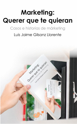 MARKETING: QUERER QUE TE QUIERAN