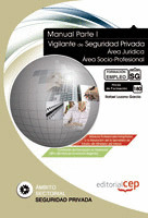 MANUAL VIGILANTE DE SEGURIDAD PRIVADA. PARTE I. MÓDULOS PROFESIONALES ACTUALIZAD