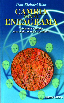 CAMBIA CON EL ENEAGRAMA.  MAXIMAS Y CONSEJOS PARA MEJORAR TU PERSONALIDAD (3ª ED