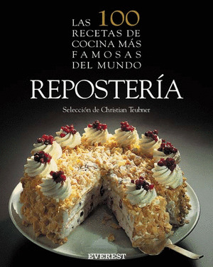 LAS 100 RECETAS DE COCINA MAS FAMOSAS DEL MUNDO: REPOSTERIA