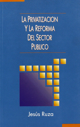 PRIVATIZACION Y LA REFORMA DEL SECTOR PUBLICO,LA