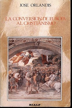LA CONVERSION DE EUROPA AL CRISTIANISMO