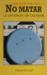 NO MATAR, LA OPCION DE UN CAZADOR