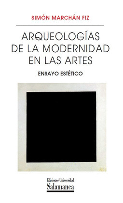 ARQUEOLOGIAS DE LA MODERNIDAD EN LAS ARTES