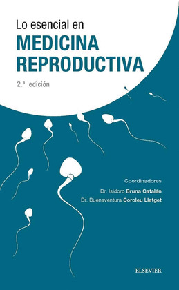 LO ESENCIAL EN MEDICINA REPRODUCTIVA. 2ª EDICION
