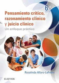 PENSAMIENTO CRITICO, RAZONAMIENTO CLINICO Y JUICIO CLINICO EN ENFERMERIA (6ª ED.