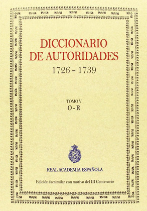 DICCIONARIO DE AUTORIDADES 1726-1739, TOMO V: O - R