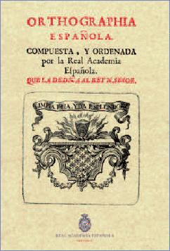 ORTHOGRAPHIA ESPAÑOLA (FACSIMIL 1741)