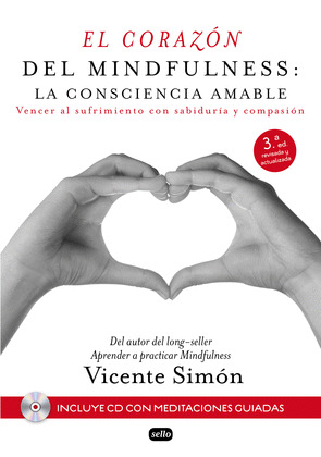 CORAZÓN DEL MINDFULNESS: LA CONSCIENCIA AMABLE (INCLUYE CD CON MEDITACIONES GUIADAS)