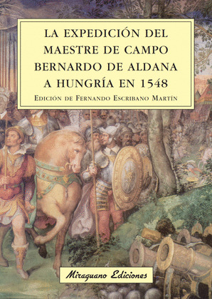 EXPEDICION DEL MAESTRE DE CAMPO BERNARDO DE HALDANA A HUNGRIA EN 1548, LA