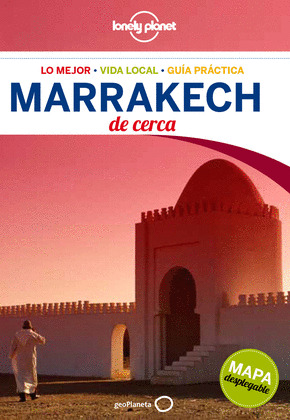MARRAKECH DE CERCA (GUÍA LONELY PLANET DE CERCA. 3ª EDICIÓN, 2015)