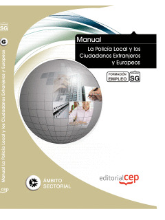 MANUAL LA POLICÍA LOCAL Y LOS CIUDADANOS EXTRANJEROS Y EUROPEOS. FORMACIÓN PARA