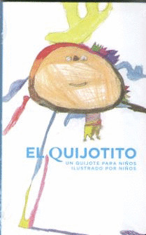 EL QUIJOTITO. UN QUIJOTE PARA NIÑOS ILUSTRADO POR NIÑOS
