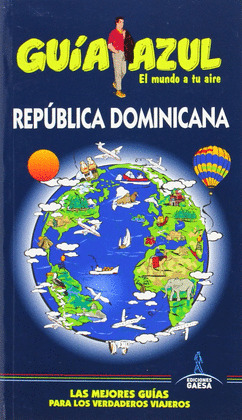 REPÚBLICA DOMINICANA. GUÍA AZUL EL MUNDO A TU AIRE (2014)