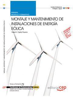 MANUAL MONTAJE Y MANTENIMIENTO DE INSTALACIONES DE ENERGÍA EÓLICA (MF0619_3). CE