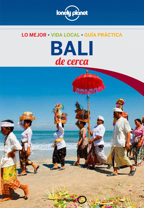 BALI DE CERCA. GUÍA LONELY PLANET DE CERCA