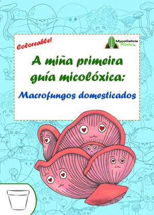 A MIÑA PRIMEIRA GUIA MICOLOXICA: MACROFUNGOS DOMESTICADOS