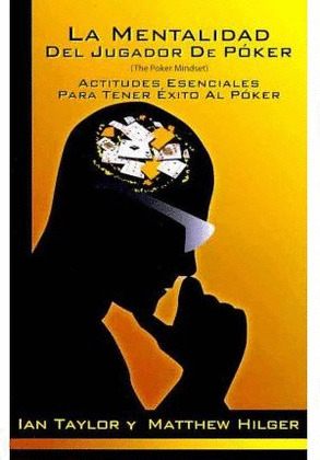 MENTALIDAD DEL JUGADOR DE POKER, LA (THE POKER MINDSET)