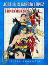 JOSE LUIS GARCIA LOPEZ. UNA VIDA ENTRE SUPERHEROES