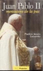 JUAN PABLO II . MENSAJERO DE LA PAZ