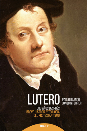 LUTERO 500 AÑOS DESPUES