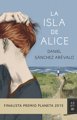 ISLA DE ALICE, LA (FINALISTA PREMIO PLANETA 2015)