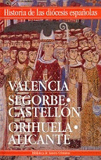 HISTORIA DIOCESIS ESPAÑOLAS/6 VALENCIA,SEGORBE,CASTELLON