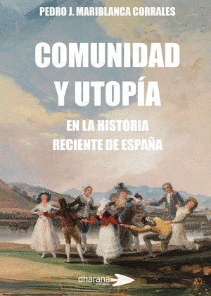 COMUNIDAD Y UTOPIA EN LA HISTORIA RECIENTE DE ESPAÑA