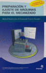 PREPARACION Y AJUSTE DE MAQUINAS PARA EL MECANIZAD