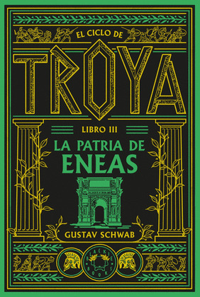 EL CICLO DE TROYA- LIBRO III LA PATRIA DE ENEAS