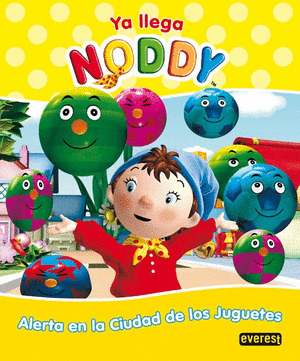 YA LLEGA NODDY. ALERTA EN LA CIUDAD DE LOS JUGUETES.