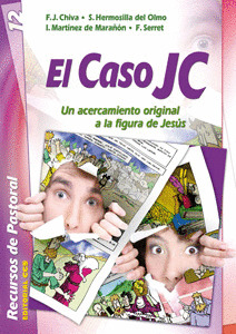 EL CASO JC - UN ACERCAMIENTO ORIGINAL A LA FIGURA DE JESUS