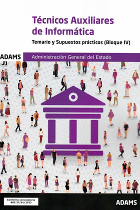 TEMARIO Y SUPUESTOS PRACTICOS (BLOQUE IV) TECNICOS AUXILIARES DE INFORMATICA DE