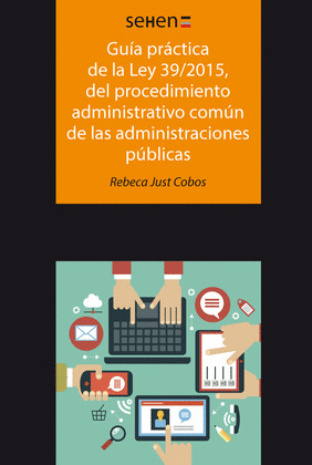 GUIA PRACTICA DE LA LEY 39/2015, DEL PROCEDIMIENTO ADMINISTRATIVO COMUN DE LAS A