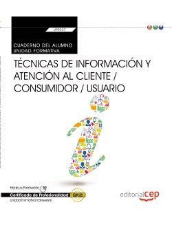 CUADERNO DEL ALUMNO. TÉCNICAS DE INFORMACIÓN Y ATENCIÓN AL CLIENTE / CONSUMIDOR