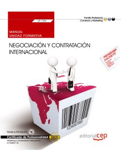 MANUAL. NEGOCIACIÓN Y CONTRATACIÓN INTERNACIONAL (UF1784). CERTIFICADOS DE PROFE