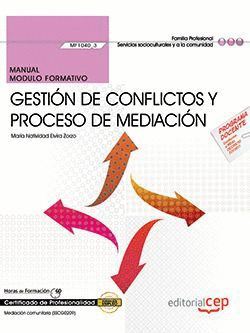 MANUAL. GESTION DE CONFLICTOS Y PROCESO DE MEDIACION (MF1040_3). CERTIFICADOS DE
