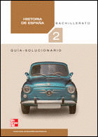 HISTORIA DE ESPAÑA, 2 BACHILLERATO. SOLUCIONARIO Y GUÍA