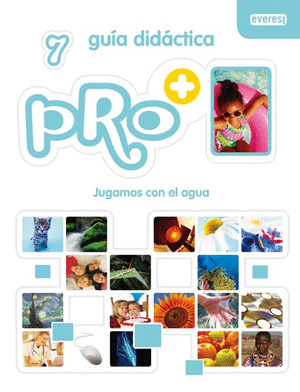 PRO+ 7. JUGAMOS CON EL AGUA. GUÍA DIDÁCTICA