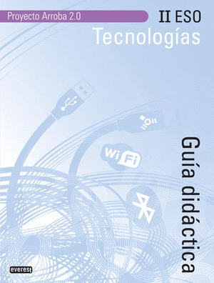 TECNOLOGÍAS II ESO. GUÍA DIDÁCTICA. PROYECTO ARROBA 2.0