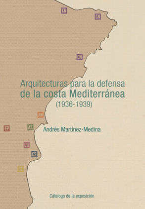 ARQUITECTURAS PARA LA DEFENSA DE LA COSTA MEDITERRANEA (1936-1939)