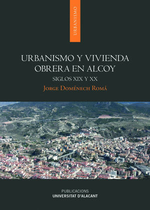 URBANISMO Y VIVIENDA OBRERA EN ALCOY