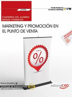 CUADERNO DEL ALUMNO. MARKETING Y PROMOCION EN EL PUNTO DE VENTA (UF2394). CERTIF