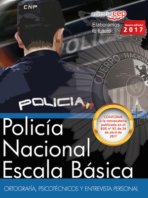 POLICIA NACIONAL ESCALA BASICA. ORTOGRAFIA, PSICOTECNICOS Y ENTREVISTA PERSONAL