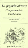LA PAGODA BLANCA, CIEN POEMAS DE LA DINASTIA TANG