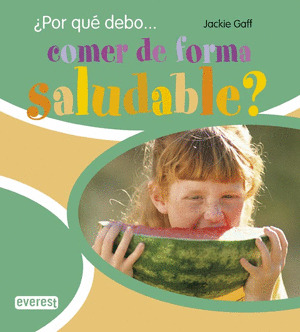 ¿POR QUE DEBO... COMER DE FORMA SALUDABLE?