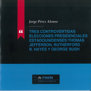 TRES CONTROVERTIDAS ELECCIONES PRESIDENCIALES ESTADOUNIDENSES: TH