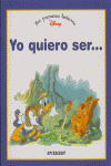 MPLD20. YO QUIERO SER (MIS PRIMERAS LECTURAS DISNEY)