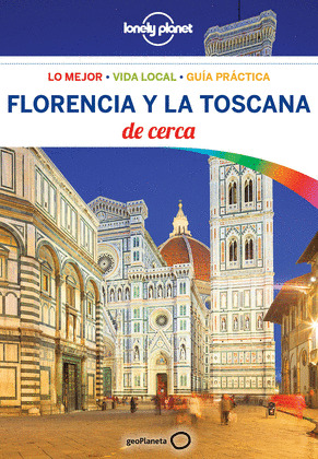 FLORENCIA Y LA TOSCANA DE CERCA. GUÍA LONELY PLANET DE CERCA